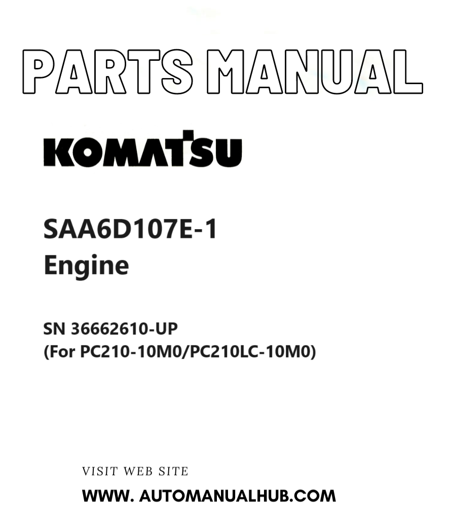 Komatsu SAA6D107E-1 Engine Parts Manual SN 36662610-UP (For PC210-10M0/PC210LC-10M0) PDF