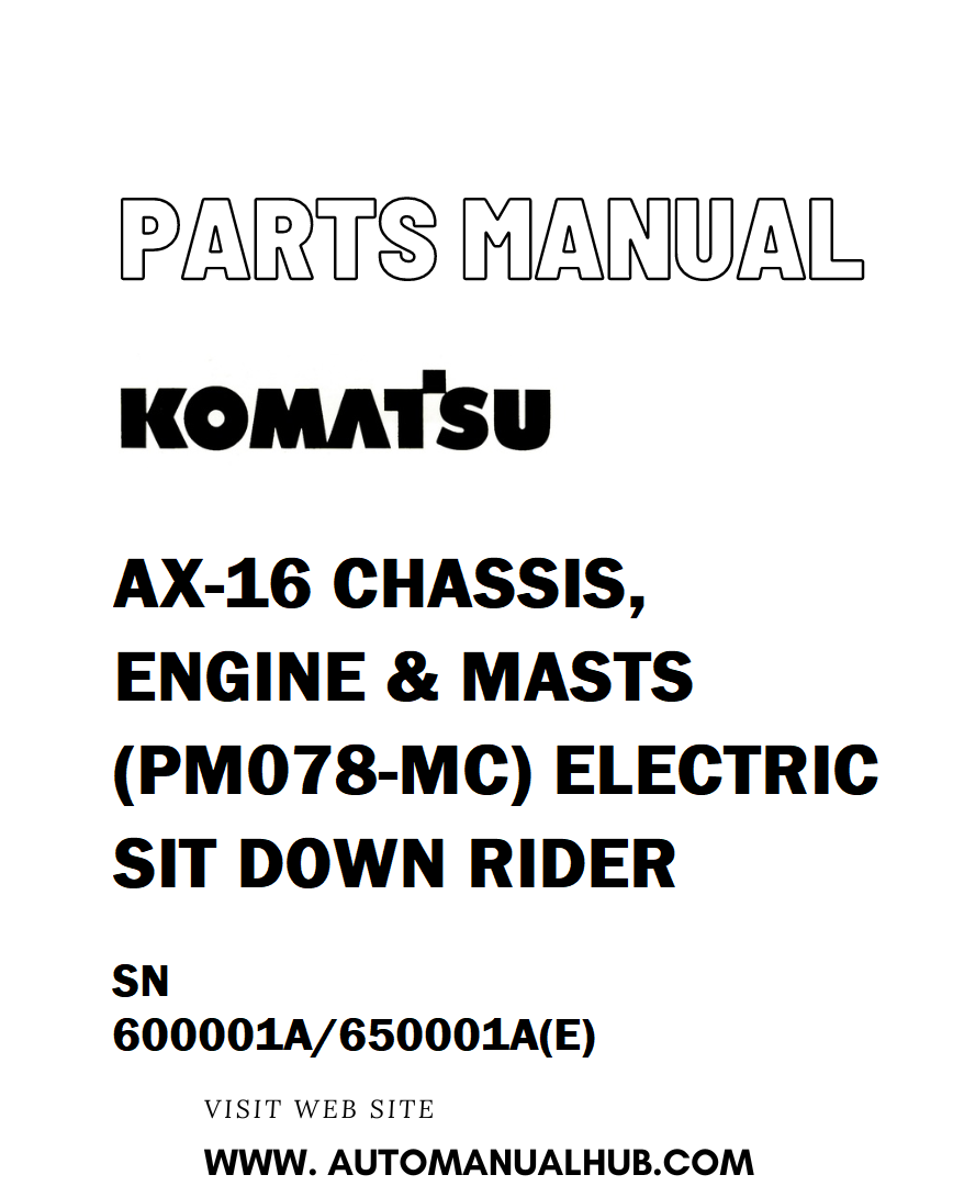 Komatsu AX-16 CHASSIS, ENGINE & MASTS (PM078-MC) ELECTRIC SIT DOWN RIDER Parts Manual SN 600001A/650001A(E) - PDF 