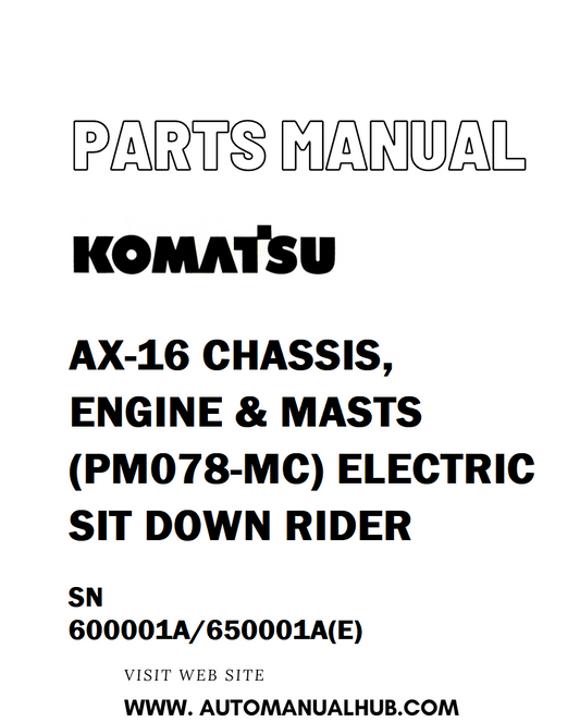 Komatsu AX-16 CHASSIS, ENGINE & MASTS (PM078-MC) ELECTRIC SIT DOWN RIDER Parts Manual SN 600001A/650001A(E) - PDF 