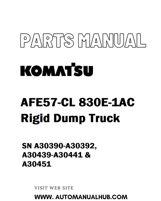 Komatsu AFE57-CL 830E-1AC Rigid Dump Truck Parts Manual SN A30390-A30392, A30439-A30441 & A30451 - PDF 