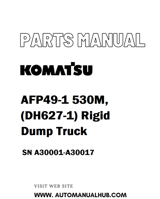 Komatsu AFP49-1 530M, (DH627-1) Rigid Dump Truck Parts Manual SN A30001-A30017 - PDF 