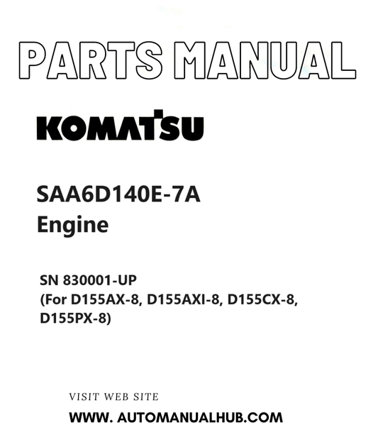 Komatsu SAA6D140E-7A Engine Parts Manual SN 830001-UP (For D155AX-8, D155AXI-8, D155CX-8, D155PX-8) PDF