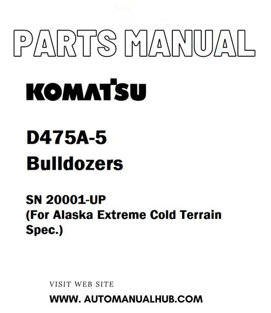 Komatsu D475A-5 Bulldozers Parts Manual SN 20001-UP (For Alaska Extreme Cold Terrain Spec.) - PDF 