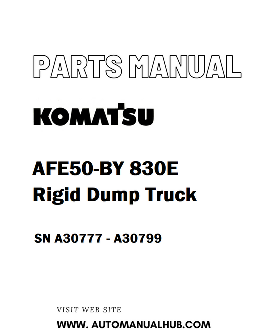Komatsu AFE50-BY 830E Rigid Dump Truck Parts Manual SN A30777 - A30799 - PDF 