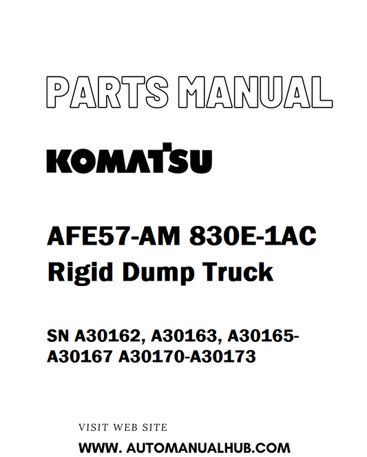 Komatsu AFE57-AM 830E-1AC Rigid Dump Truck Parts Manual SN A30162, A30163, A30165-A30167 A30170-A30173 - PDF