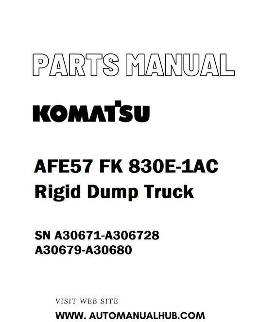 Komatsu AFE57 FK 830E-1AC Rigid Dump Truck Parts Manual SN A30671-A306728 A30679-A30680 - PDF 