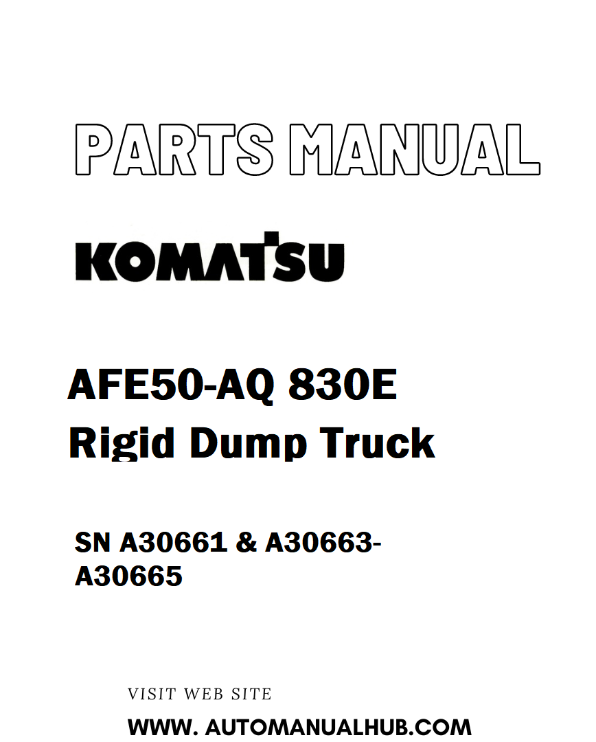 Komatsu AFE50-AQ 830E Rigid Dump Truck Parts Manual SN A30661 & A30663-A30665 - PDF 