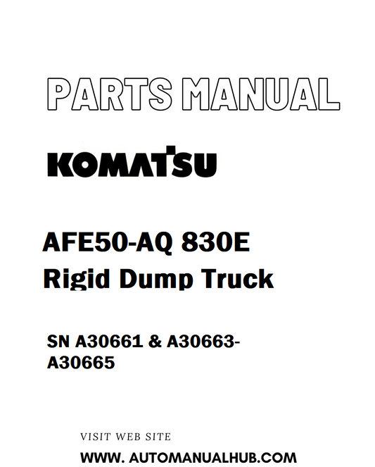 Komatsu AFE50-AQ 830E Rigid Dump Truck Parts Manual SN A30661 & A30663-A30665 - PDF 