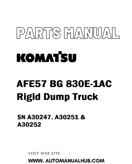 Komatsu AFE57 BG 830E-1AC Rigid Dump Truck Parts Manual SN A30247. A30251 & A30252 - PDF