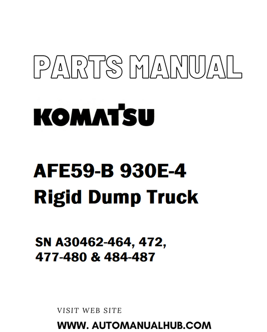 Komatsu AFE59-B 930E-4 Rigid Dump Truck Parts Manual SN A30462-464, 472, 477-480 & 484-487  - PDF 