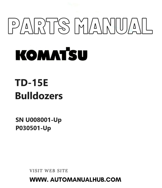 Komatsu TD-15E Bulldozers Parts Manual SN U008001-Up, P030501-Up PDF