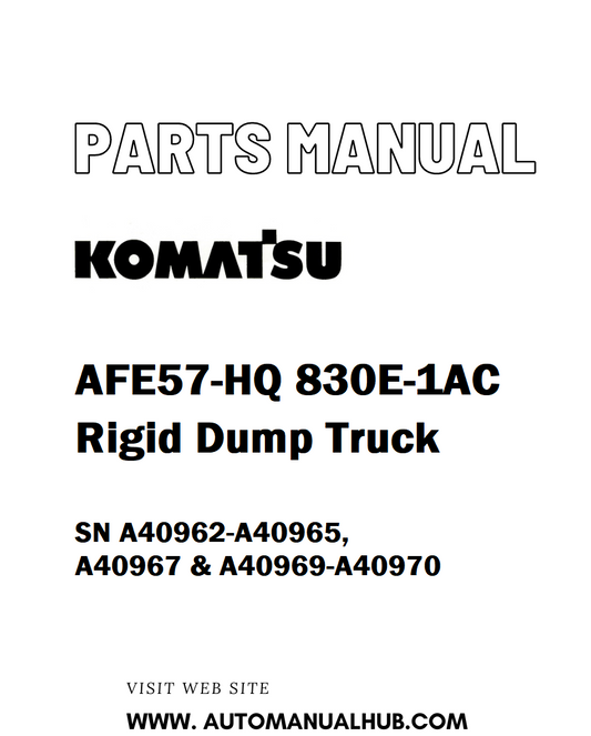 Komatsu AFE57-HQ 830E-1AC Rigid Dump Truck Parts Manual SN A40962-A40965, A40967 & A40969-A40970 - PDF