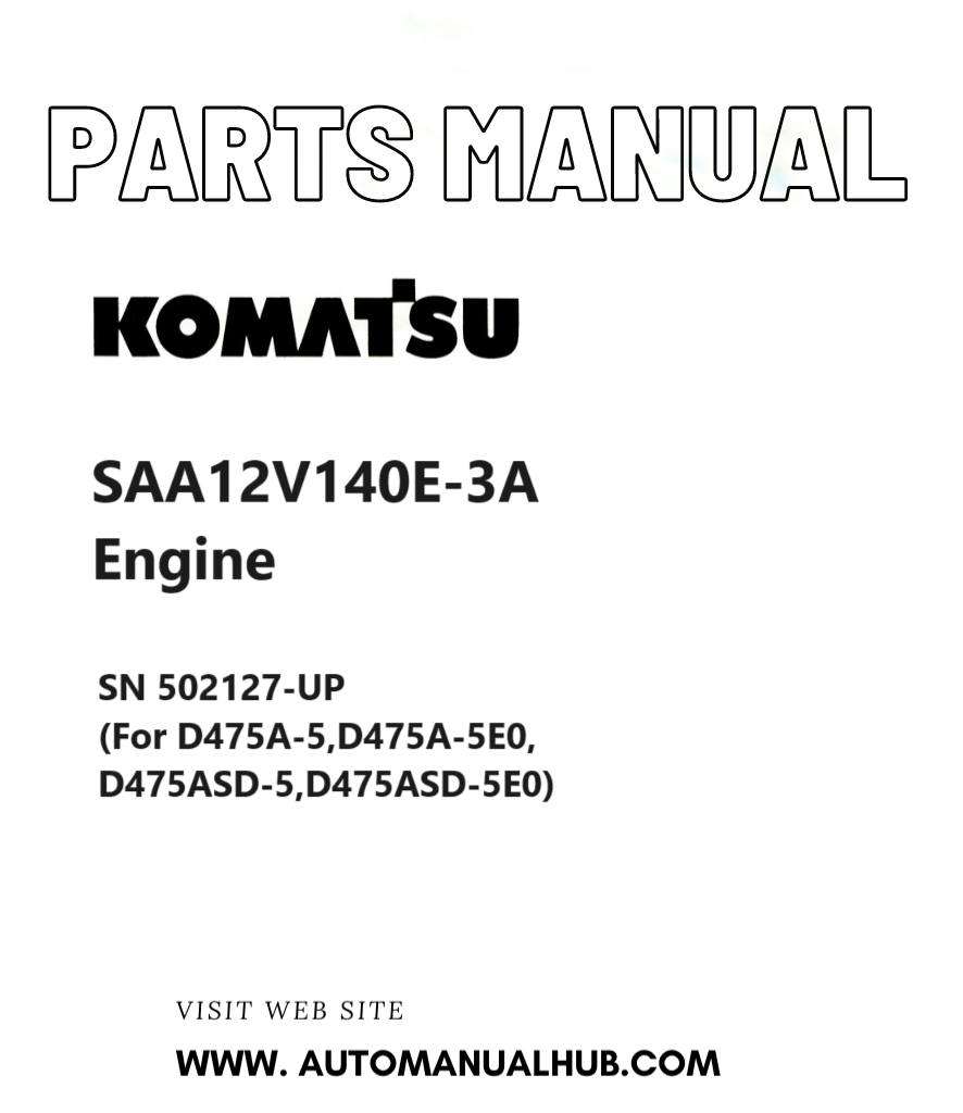 Komatsu SAA12V140E-3A Engine Parts Manual SN 502127-UP (For D475A-5,D475A-5E0,D475ASD-5,D475ASD-5E0) PDF