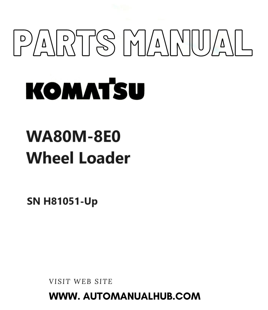 Komatsu WA80M-8E0 Wheel Loader Parts Manual SN H81051-Up PDF