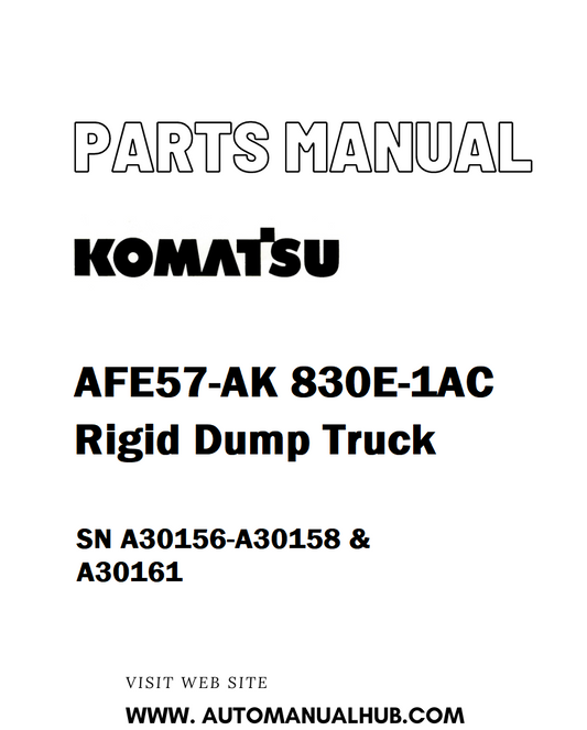 Komatsu AFE57-AK 830E-1AC Rigid Dump Truck Parts Manual SN A30156-A30158 & A30161 - PDF 