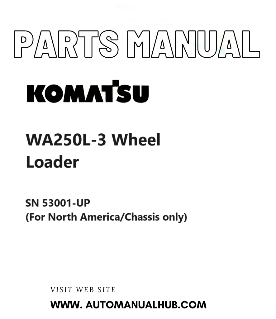 Komatsu WA250L-3 Wheel Loader Parts Manual SN 53001-UP (For North America/Chassis only) PDF