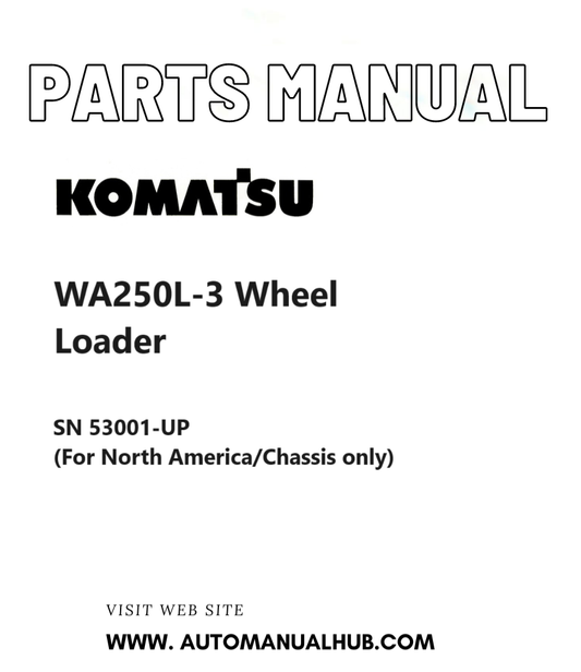 Komatsu WA250L-3 Wheel Loader Parts Manual SN 53001-UP (For North America/Chassis only) PDF
