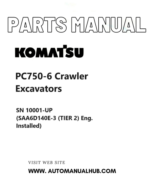 Komatsu PC750-6 Crawler Excavators Parts Manual SN 10001-UP (SAA6D140E-3 (TIER 2) Eng. Installed) PDF