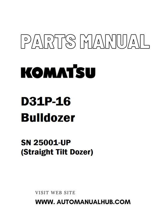 Komatsu D31P-16 Bulldozer Parts Manual SN 25001-UP (Straight Tilt Dozer) - PDF