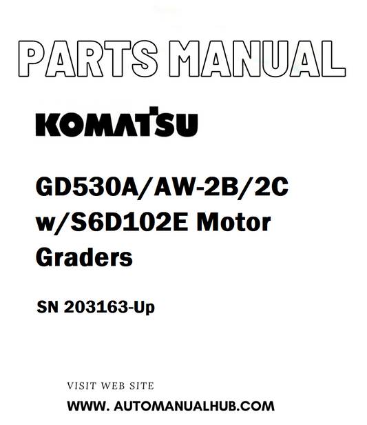 Komatsu GD530A/AW-2B/2C w/S6D102E Motor Graders Parts Manual SN 203163-Up - PDF