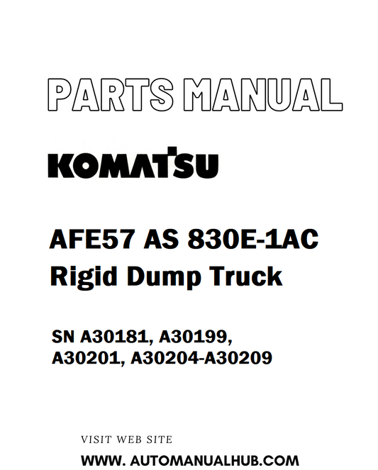 Komatsu AFE57 AS 830E-1AC Rigid Dump Truck Parts Manual SN A30181, A30199, A30201, A30204-A30209 - PDF 