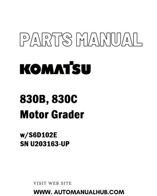 Komatsu 830B, 830C Motor Grader Parts Manual w/S6D102E SN U203163-UP - PDF 
