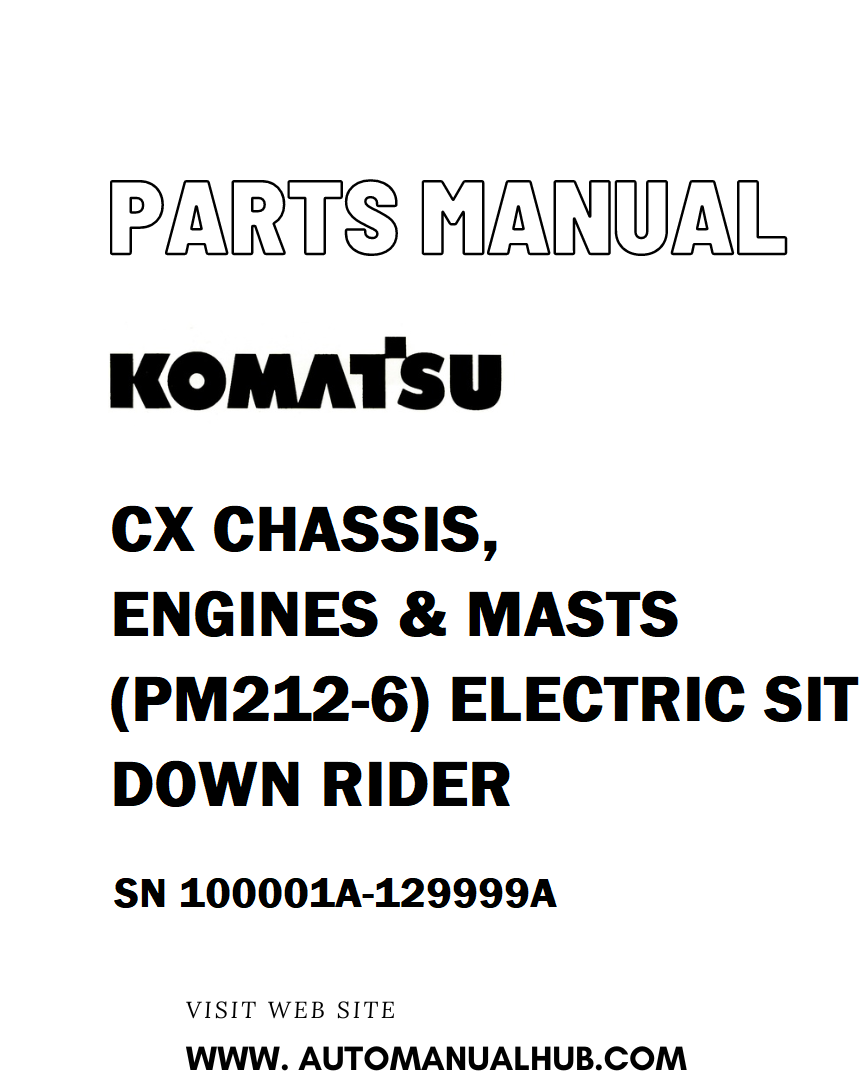Komatsu CX CHASSIS, ENGINES & MASTS (PM212-6) ELECTRIC SIT DOWN RIDER Parts Manual SN 100001A-129999A - PDF 
