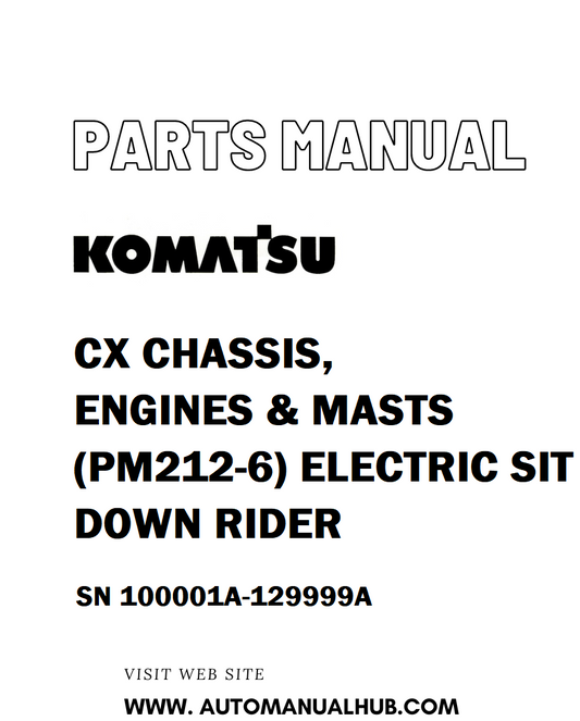 Komatsu CX CHASSIS, ENGINES & MASTS (PM212-6) ELECTRIC SIT DOWN RIDER Parts Manual SN 100001A-129999A - PDF 