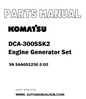 Komatsu DCA-300SSK2 Engine Generator Set Parts Manual SN SAA6D125E-2-D2 - PDF