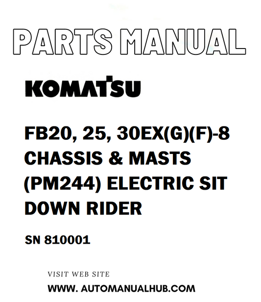 Komatsu FB20, 25, 30EX(G)(F)-8 CHASSIS & MASTS (PM244) ELECTRIC SIT DOWN RIDER Parts Manual SN 810001 - PDF 