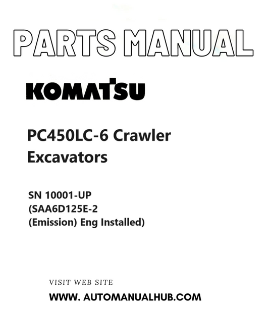 Komatsu PC450LC-6 Crawler Excavators Parts Manual SN 10001-UP (SAA6D125E-2 (Emission) Eng Installed) PDF