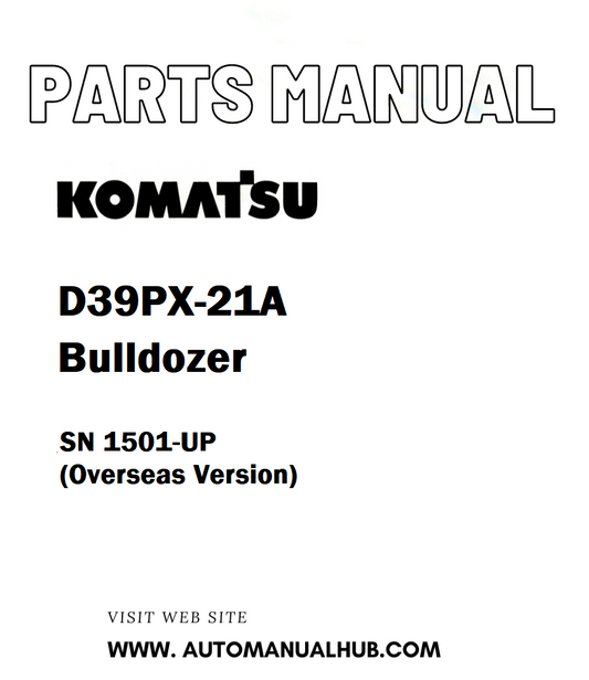 Komatsu D39PX-21A Bulldozer Parts Manual SN 1501-UP (Overseas Version) - PDF