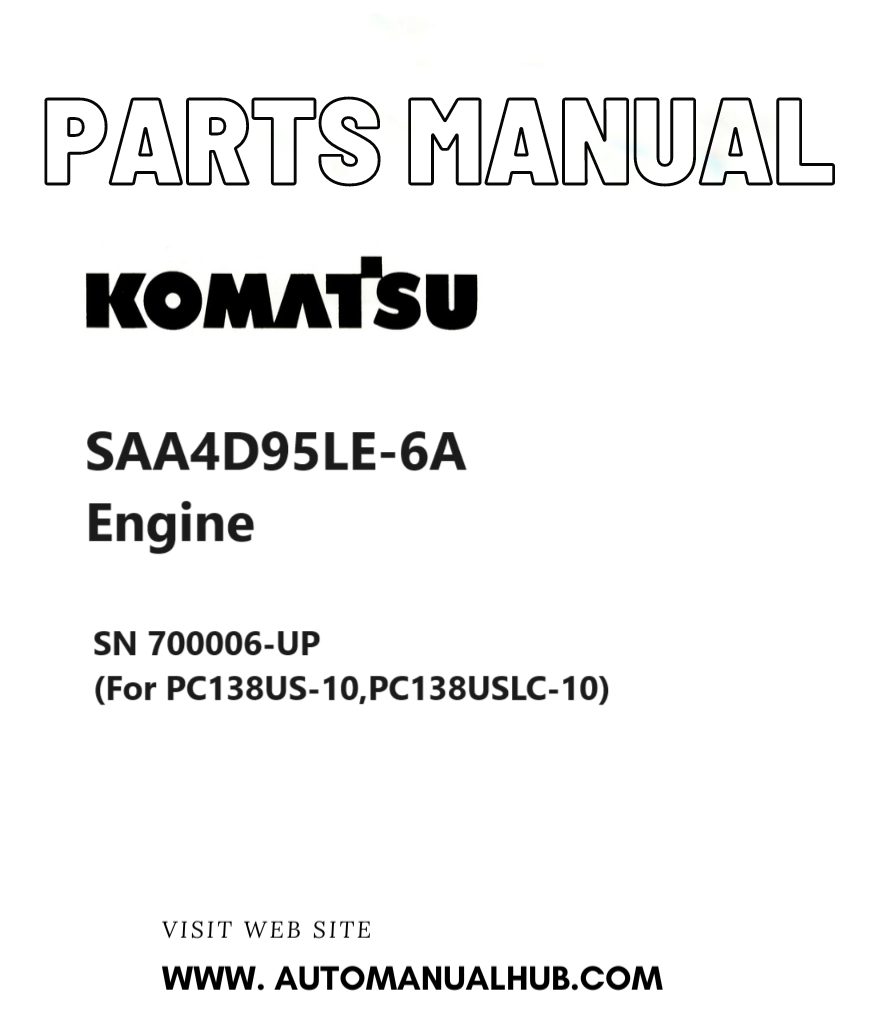 Komatsu SAA4D95LE-6A Engine Parts Manual SN 700006-UP (For PC138US-10,PC138USLC-10) PDF