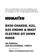 Komatsu BX50 CHASSIS, K21, K25 ENGINE & MAST ELECTRIC SIT DOWN RIDER Parts Manual SN 2X0001A, A22.A23.A240001, 750875 - PDF 