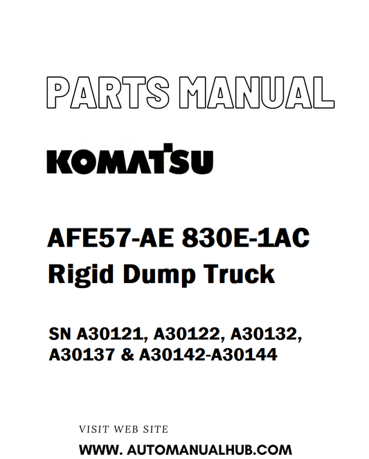 Komatsu AFE57-AE 830E-1AC Rigid Dump Truck Parts Manual SN A30121, A30122, A30132, A30137 & A30142-A30144 - PDF 