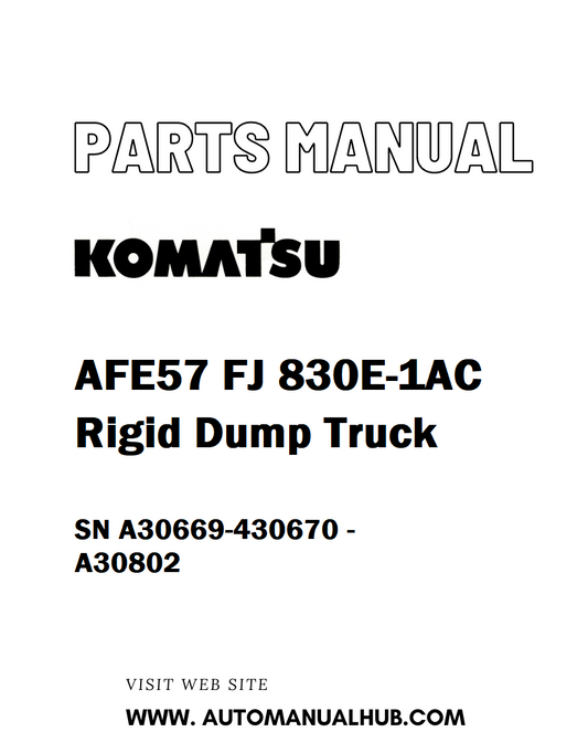 Komatsu AFE57 FJ 830E-1AC Rigid Dump Truck Parts Manual SN A30669-430670 - A30802 - PDF