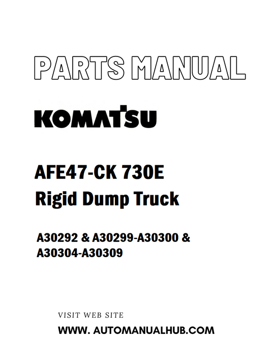Komatsu AFE47-CK 730E Rigid Dump Truck Parts Manual A30292 & A30299-A30300 & A30304-A30309 - PDF 