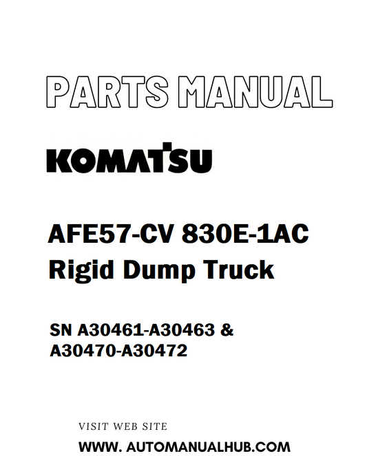 Komatsu AFE57-CV 830E-1AC Rigid Dump Truck Parts Manual SN A30461-A30463 & A30470-A30472 - PDF 