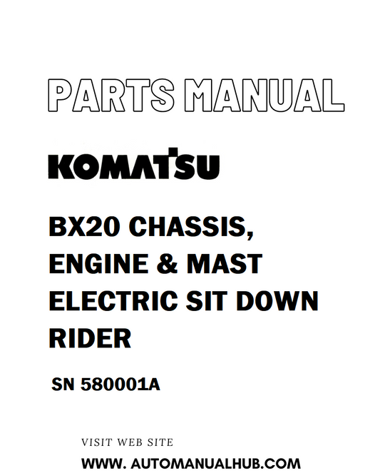 Komatsu BX20 CHASSIS, ENGINE & MAST ELECTRIC SIT DOWN RIDER Parts Manual SN 580001A - PDF 