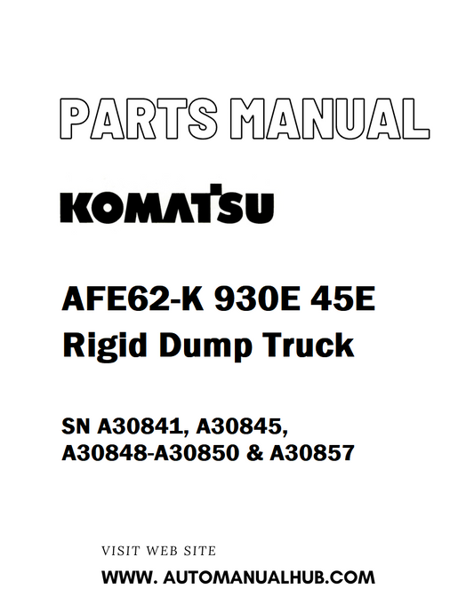 Komatsu AFE62-K 930E 45E Rigid Dump Truck Parts Manual SN A30841, A30845, A30848-A30850 & A30857 - PDF