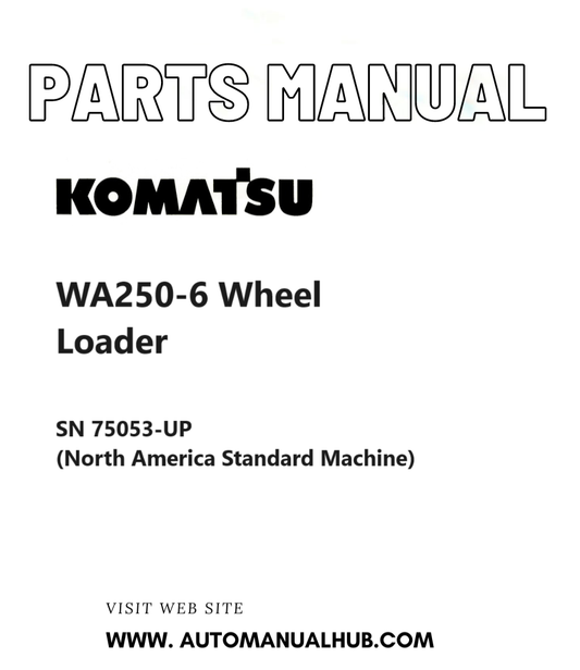 Komatsu WA250-6 Wheel Loader Parts Manual SN 75053-UP (North America Standard Machine) PDF