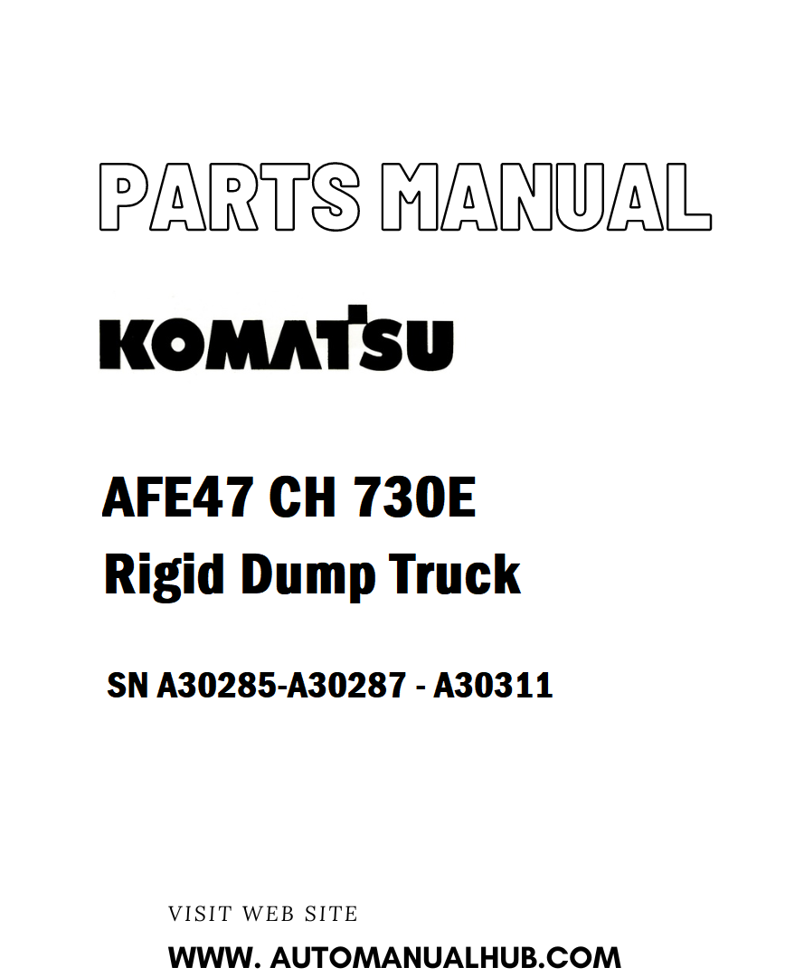 Komatsu AFE47 CH 730E Rigid Dump Truck Parts Manual SN A30285-A30287 - A30311 - PDF 