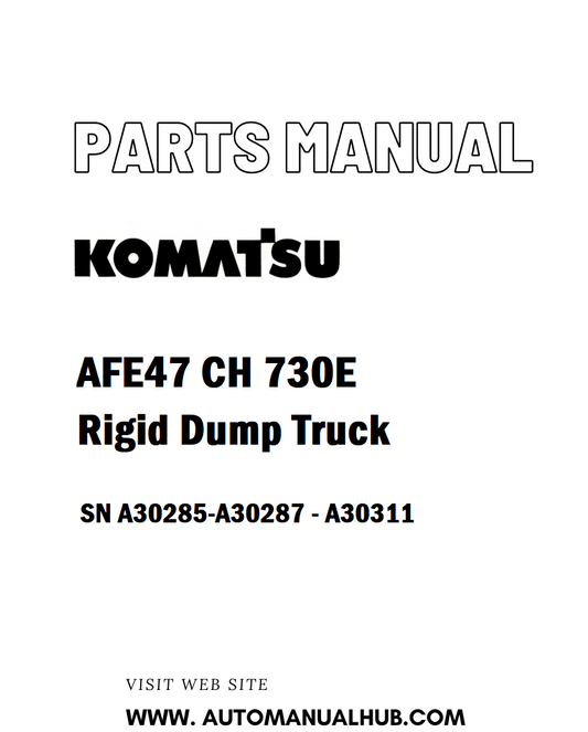 Komatsu AFE47 CH 730E Rigid Dump Truck Parts Manual SN A30285-A30287 - A30311 - PDF 