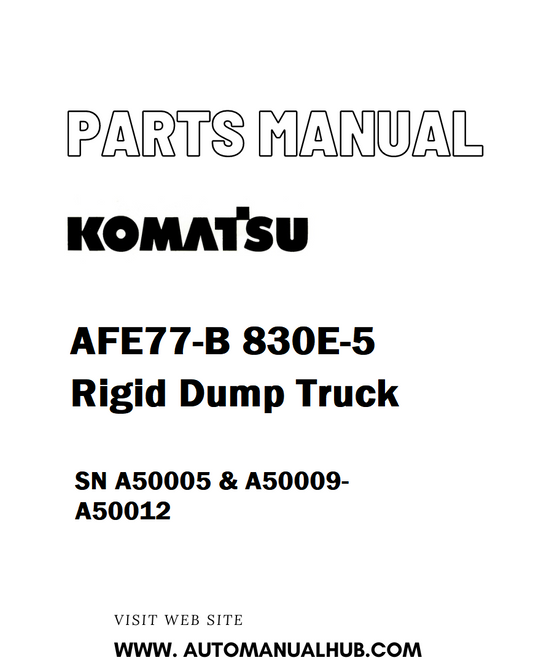 Komatsu AFE77-B 830E-5 Rigid Dump Truck Parts Manual SN A50005 & A50009-A50012 - PDF