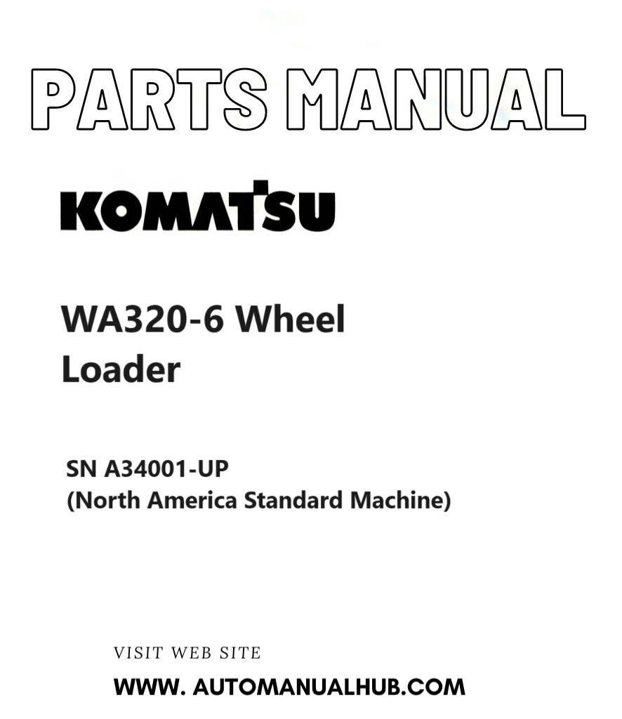 Komatsu WA320-6 Wheel Loader Parts Manual SN A34001-UP (North America Standard Machine) PDF