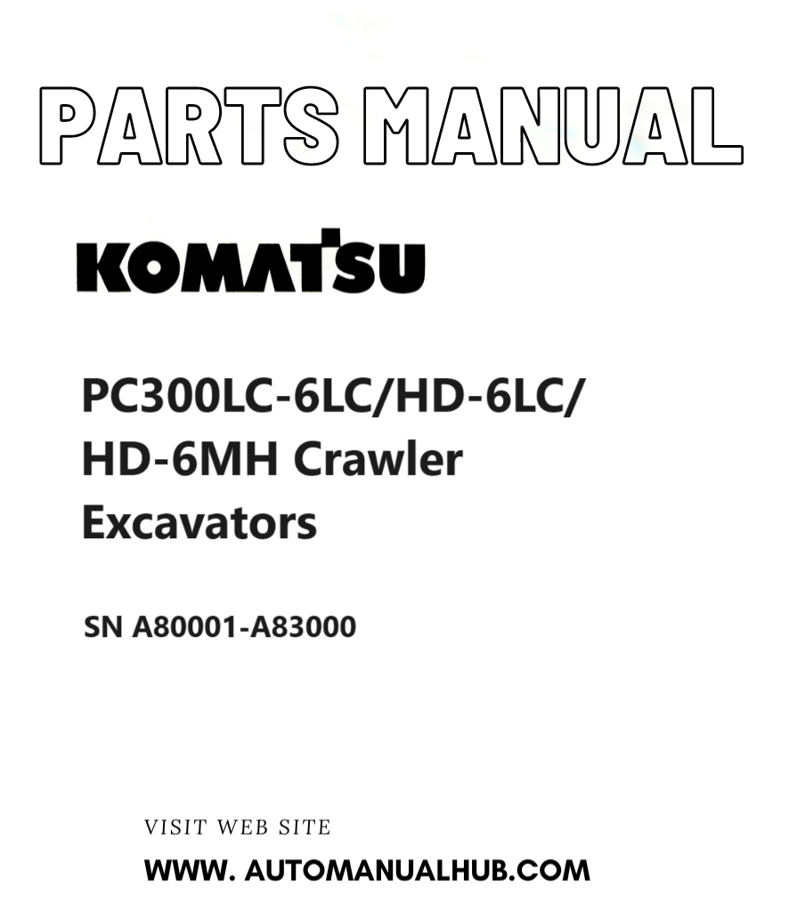 Komatsu PC300LC-6LC/HD-6LC/HD-6MH Crawler Excavators Parts Manual SN A80001-A83000 PDF