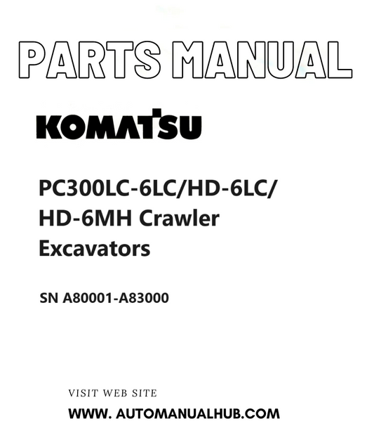 Komatsu PC300LC-6LC/HD-6LC/HD-6MH Crawler Excavators Parts Manual SN A80001-A83000 PDF