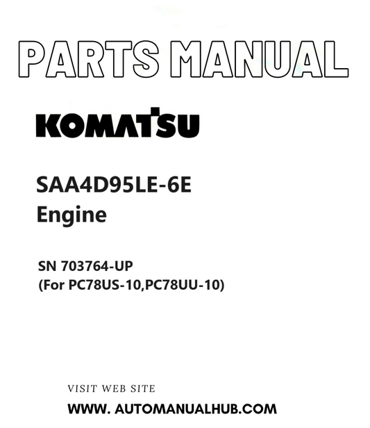 Komatsu SAA4D95LE-6E Engine Parts Manual SN 703764-UP (For PC78US-10,PC78UU-10) PDF