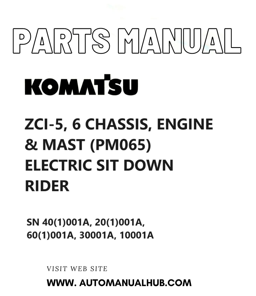 Komatsu ZCI-5, 6 CHASSIS, ENGINE & MAST (PM065) ELECTRIC SIT DOWN RIDER Parts Manual SN 40(1)001A, 20(1)001A, 60(1)001A, 30001A, 10001A PDF