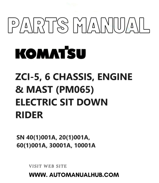 Komatsu ZCI-5, 6 CHASSIS, ENGINE & MAST (PM065) ELECTRIC SIT DOWN RIDER Parts Manual SN 40(1)001A, 20(1)001A, 60(1)001A, 30001A, 10001A PDF